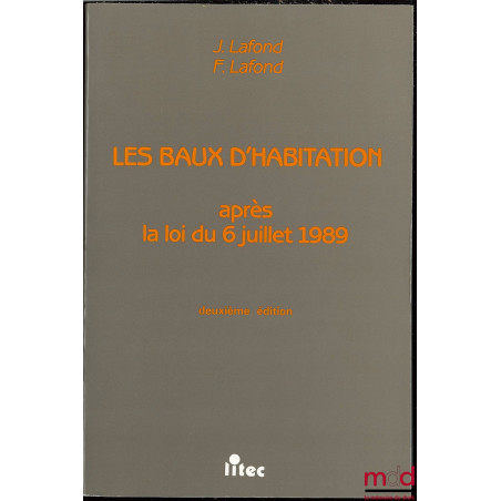 LES BAUX D’HABITATION APRÈS LA LOI DU 6 JUILLET 1989, 2ème éd.