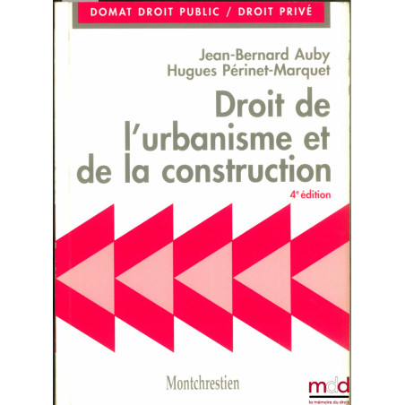 DROIT DE L’URBANISME ET DE LA CONSTRUCTION, 4e éd., coll. Précis Domat Droit public / droit privé