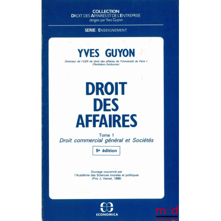 DROIT DES AFFAIRES, t. 1 (seul) : Droit commercial général et Sociétés, 5ème éd., coll. Droit des affaires et de l’entreprise...