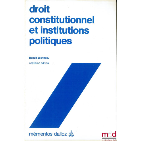 DROIT CONSTITUTIONNEL ET INSTITUTIONS POLITIQUES, 7ème éd. 1987
