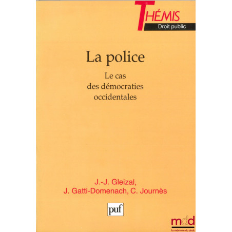 LA POLICE. LE CAS DES DÉMOCRATIES OCCIDENTALES, coll. Thémis Droit public