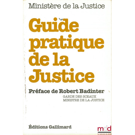 GUIDE PRATIQUE DE LA JUSTICE, Préface de Robert Badinter, dessins de Londinsky-Pasternak