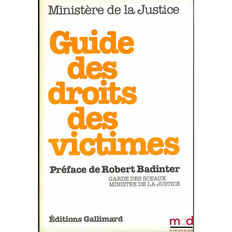 GUIDE DES DROITS DES VICTIMES, Préface de Robert Badinter, dessins de Jean-Marie Fourquet