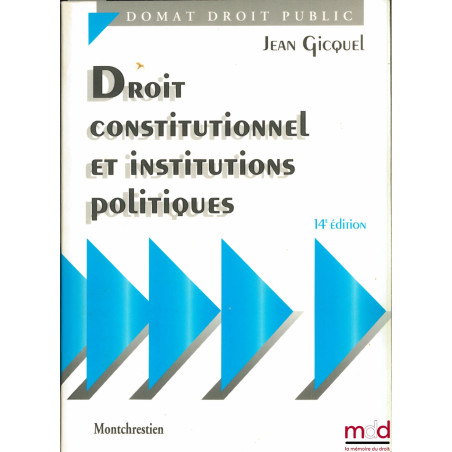 DROIT CONSTITUTIONNEL ET INSTITUTIONS POLITIQUES, 14ème éd., avec Addendum au 1er août 1996, coll. Domat Droit public