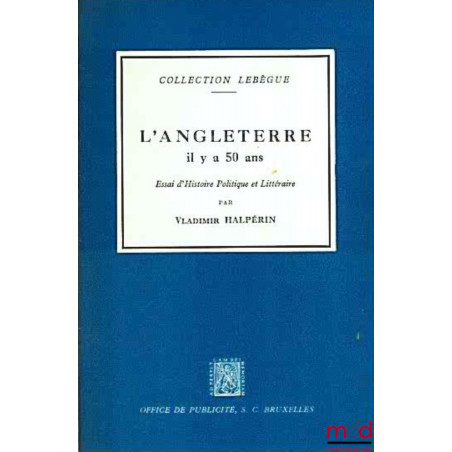 L’ANGLETERRE IL Y A 50 ANS. Le Jubilé de Diamant de la Reine Victoria, Essai d’Histoire Politique et Littéraire, coll. Lebègu...