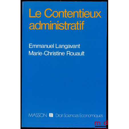 LE CONTENTIEUX ADMINISTRATIF, coll. Droit - Sciences Économiques