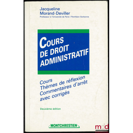 COURS DE DROIT ADMINISTRATIF, coll. Cours, Thèmes de réflexion, Commentaires d’arrêt avec corrigés, 2e éd.