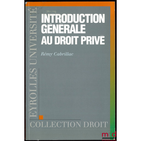 INTRODUCTION GÉNÉRALE AU DROIT PRIVÉ, Coll. Droit