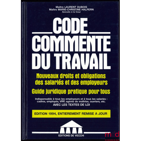 CODE COMMENTÉ DU TRAVAIL, Éd. entièrement remise à jour