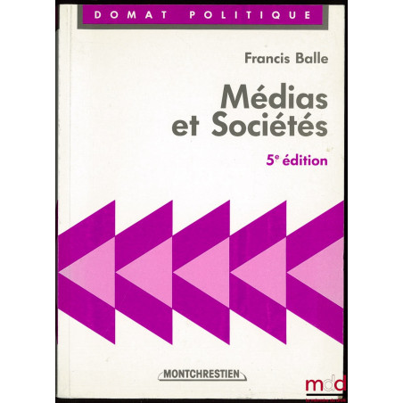 MÉDIAS ET SOCIÉTÉS, 5e éd. augmentée et mise à jour, coll. Domat Politique