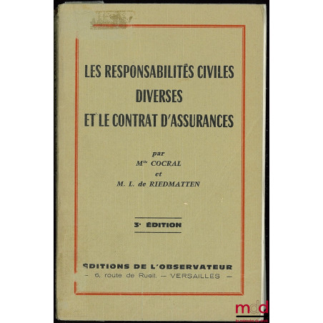 LES RESPONSABILITÉS CIVILES DIVERSES ET LE CONTRAT D’ASSURANCES, 3ème éd.
