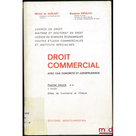 DROIT COMMERCIAL avec cas concrets et jurisprudence, 1er vol. : Effets de commerce et chèques ; Addendum et mise à jour au 10...