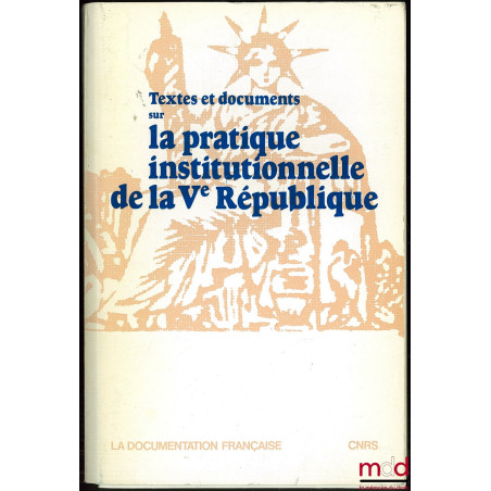 Textes et documents sur LA PRATIQUE INSTITUTIONNELLE DE LA Ve RÉPUBLIQUE, rassemblés par Didier Maus ; Supplément : Revue fra...