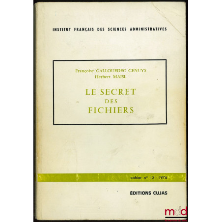 LE SECRET DES FICHIERS, Préface de Bernard Chenot, Cahier de l’Institut français des sciences administratives, n° 13