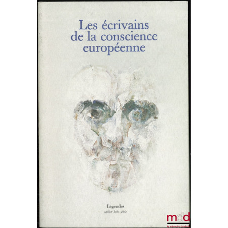 LES ÉCRIVAINS DE LA CONSCIENCE EUROPÉENNE, Cahier hors série