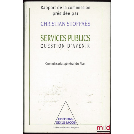 SERVICES PUBLICS QUESTION D’AVENIR, Rapport de la commission présidée par Christian STOFFAËS, Commissariat général du plan, R...