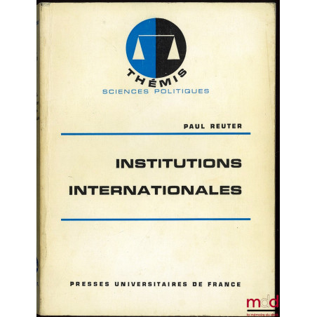 INSTITUTIONS INTERNATIONALES, coll. Thémis / sciences politiques, 7ème éd.