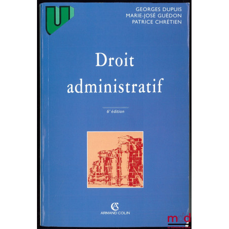 DROIT ADMINISTRATIF, 6ème éd., Coll. U