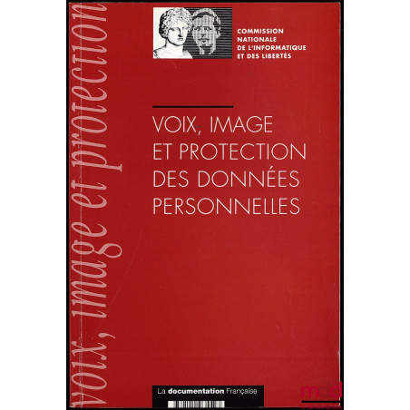 VOIX IMAGE ET PROTECTION DES DONNÉES PERSONNELLES, Commission nationale de l’informatique et des libertés, Avant-propos de Ja...