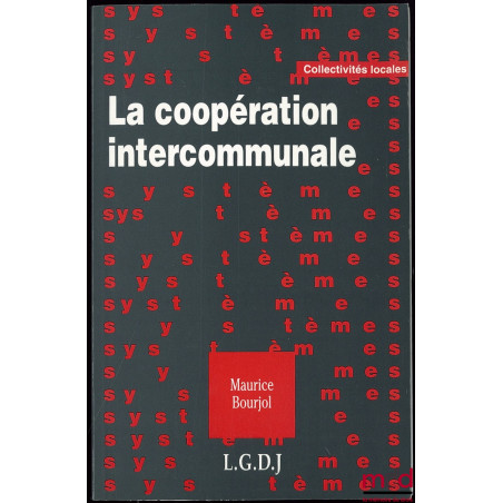 LA COOPÉRATION INTERCOMMUNALE, Les deux logiques, Coll. Collectivités locales