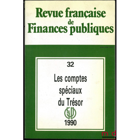 REVUE FRANÇAISE DE FINANCES PUBLIQUES, n° 32, LES COMPTES SPÉCIAUX DU TRÉSOR