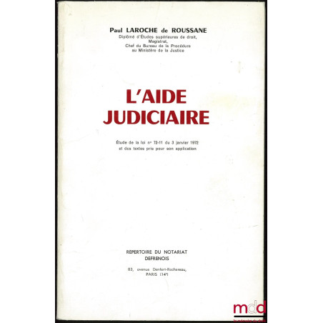L’AIDE JUDICIAIRE, Étude de la loi n° 72-11 du 3 janvier 1972 et des textes pris pour son application