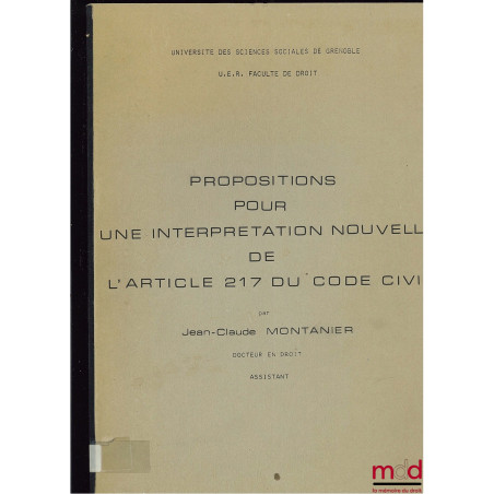 PROPOSITIONS POUR UNE INTERPRÉTATION NOUVELLE DE L’ARTICLE 217 DU CODE CIVIL ; Univ. des Sc. Soc. de Grenoble