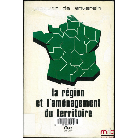 LA RÉGION ET L’AMÉNAGEMENT DU TERRITOIRE DANS LA DÉCENTRALISATION, 3ème éd.