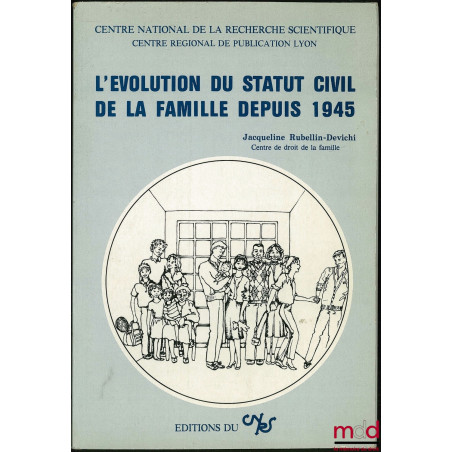 L’ÉVOLUTION DU STATUT CIVIL DE LA FAMILLE DEPUIS 1945, Centre national de la recherche scientifique. Centre régional de publi...