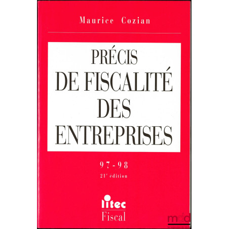 PRÉCIS DE FISCALITÉ DES ENTREPRISES, 21ème éd.