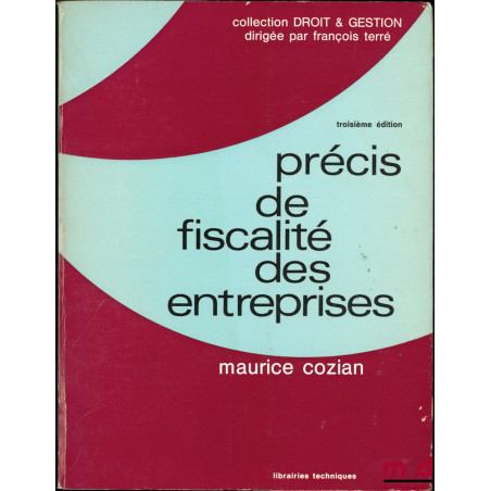 PRÉCIS DE FISCALITÉ DES ENTREPRISES, 3e éd. 1977, coll. Droit & gestion