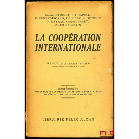 LA COOPÉRATION INTERNATIONALE, Préface de Ernest-Picard, conférences organisées par la Société des Anciens Élèves et Élèves d...