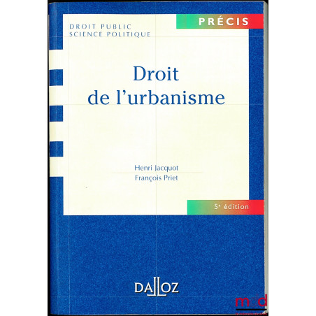 DROIT DE L’URBANISME, 5ème éd., coll. Précis Droit Public Science politique