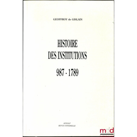 HISTOIRE DES INSTITUTIONS 987 - 1789