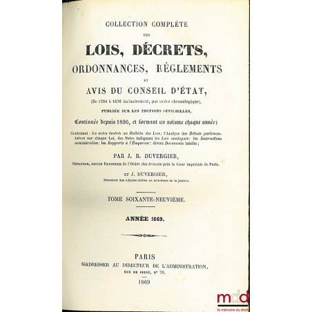 COLLECTION DES LOIS, DÉCRETS, ORDONNANCES, RÉGLEMENS ET AVIS DU CONSEIL D’ÉTAT (…), t. 69 (année 1869)