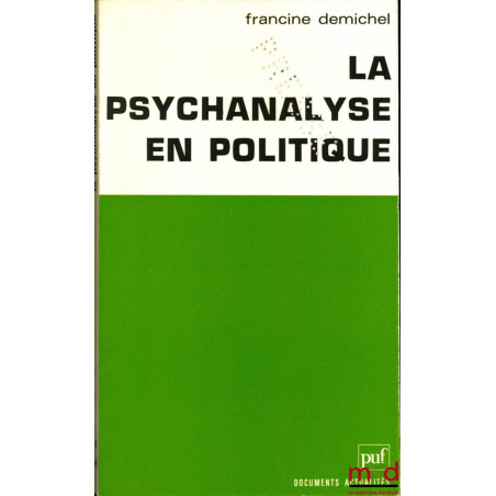 LA PSYCHANALYSE EN POLITIQUE, coll. Documents Actualités