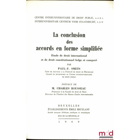 LA CONCLUSION DES ACCORDS EN FORME SIMPLIFIÉE, Étude de droit international et de droit constitutionnel belge et comparé, Pré...