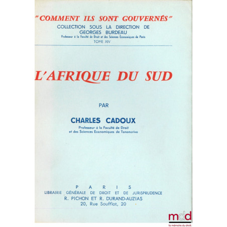 L’AFRIQUE DU SUD, coll. “comment ils sont gouvernés” sous la direction de Georges Burdeau, t. XIV