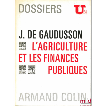 L’AGRICULTURE ET LES FINANCES PUBLIQUES, Dossiers U2