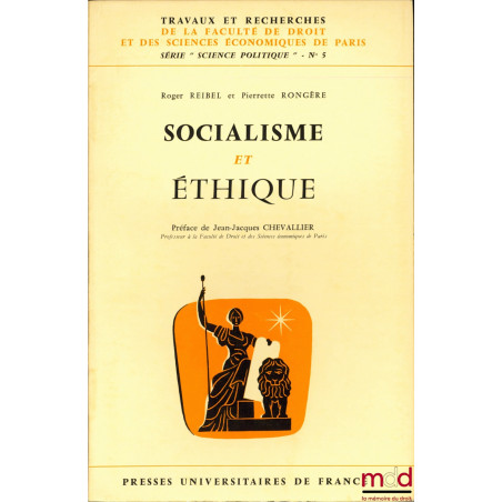 SOCIALISME ET ÉTHIQUE, Préface de Jean-Jacques Chevallier, coll. Travaux et recherches de la faculté de droit et des Sciences...