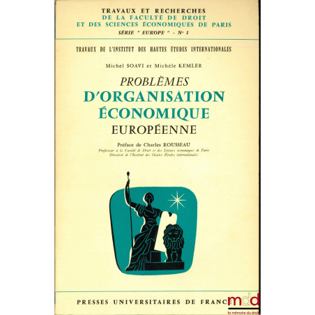 PROBLÈMES D’ORGANISATION ÉCONOMIQUE EUROPÉENNE, Préface de Charles Rousseau, coll. Travaux et recherches de la faculté de dro...