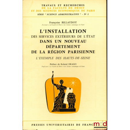 L’INSTALLATION DES SERVICES EXTÉRIEURS DE L’ÉTAT DANS UN NOUVEAU DÉPARTEMENT DE LA RÉGION PARISIENNE. L’EXEMPLE DES HAUTS-DE-...