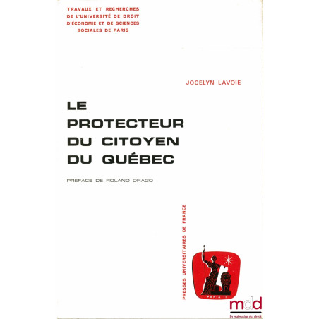 LE PROTECTEUR DU CITOYEN DU QUÉBEC, Préface de Roland Drago, Travaux et Recherches de l’Université de Droit , d’Économie et d...