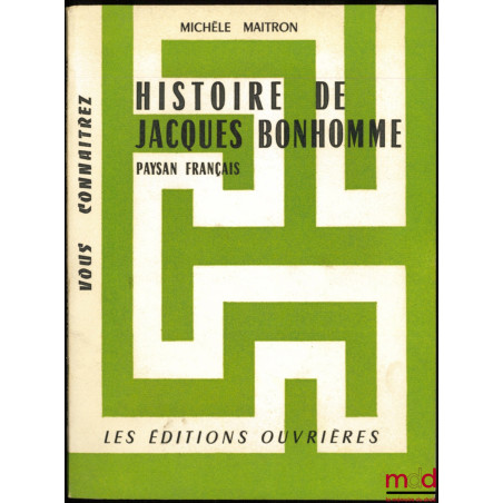 HISTOIRE DE JACQUES BONHOMME, PAYSAN FRANÇAIS, coll. “Vous connaitrez”
