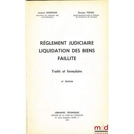 RÈGLEMENT JUDICIAIRE - LIQUIDATION DES BIENS - FAILLITE, Traité et formulaire, 4ème éd., t. II : Solutions du règlement judic...