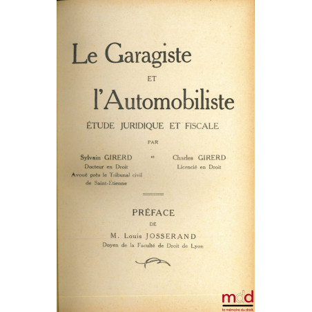 LE GARAGISTE ET L’AUTOMOBILISTE, Étude juridique et fiscale, Préface de M. Louis Josserand