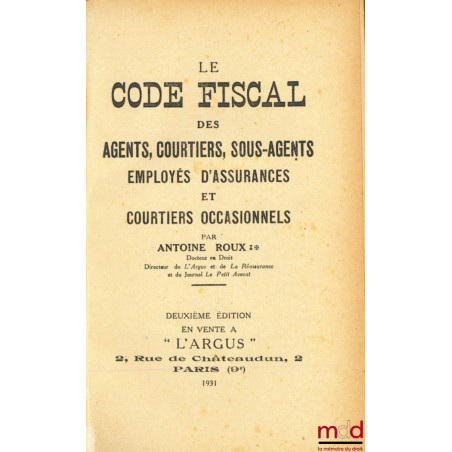 LE CODE FISCAL DES AGENTS, COURTIERS, SOUS-AGENTS, EMPLOYÉS D’ASSURANCES ET COURTIERS OCCASIONNELS, 2ème éd.