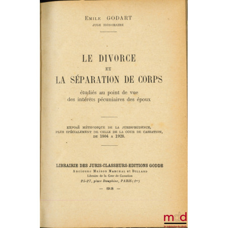 LE DIVORCE ET LA SÉPARATION DE CORPS étudiés au point de vue des intérêts pécuniaires des époux. Exposé méthodique de la juri...