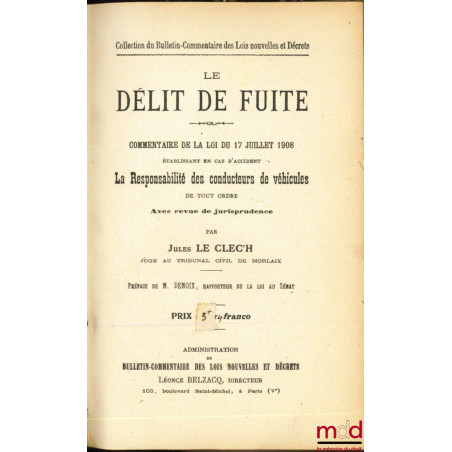 LE DÉLIT DE FUITE, Commentaire de la loi du 17 juillet 1908 établissant en cas d’accident la responsabilité des conducteurs d...