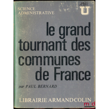 LE GRAND TOURNANT DES COMMUNES DE FRANCE, coll. U Science Administrative